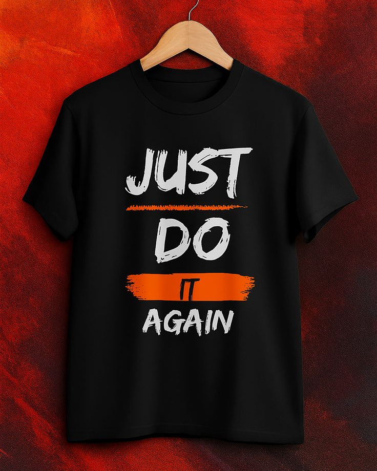 Round Neck T-Shirt (Just Do it Again)